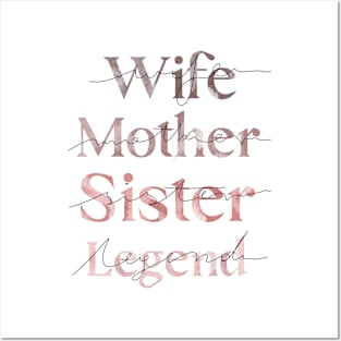 Legendary Wife, Mother, Sister - Celebrating Women Everywhere Posters and Art